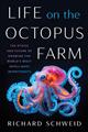 Life on the Octopus Farm: The Ethics and Future of Growing the World's Most Intelligent Invertebrate