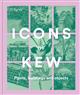 Icons of Kew: Plants, buildings and objects