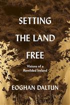 Setting the Land Free: Visions of a Rewilded Ireland