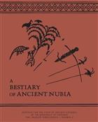 A Bestiary of Ancient Nubia (ISAC Museum Publication)