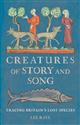 Creatures of Story and Song: Tracing Britain's Lost Species
