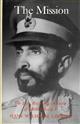 The Mission: The Life, Reign and Character of Haile Sellassie I