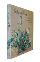 Creation With Flowers: The Ohara School of Japanese Flower Arrangements