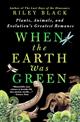 When the Earth Was Green: Plants, Animals, and Evolution's Greatest Romance