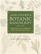 Jane Colden's Botanic Manuscript: The Legacy of America's First Woman Botanist