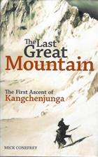 The Last Great Mountain: The First Ascent of Kangchenjunga