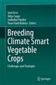 Breeding Climate Smart Vegetable Crops: Challenges and Strategies