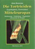 Die Tortriciden (Lepidoptera; Tortricidae) Mitteleuropas: Bestimmung - Verbreitung - Flugstandort - Lebensweise der Raupen