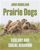 Prairie Dogs: Ecology and Social Behavior
