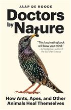 Doctors by Nature: How Ants, Apes, and Other Animals Heal Themselves