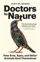 Doctors by Nature: How Ants, Apes, and Other Animals Heal Themselves