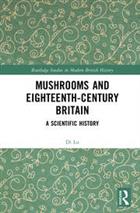 Mushrooms and Eighteenth-Century Britain: A Scientific History