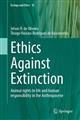 Ethics Against Extinction: Animal rights to life and human responsibility in the Anthropocene