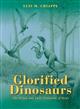 Glorified Dinosaurs: The Origin and Early Evolution of Birds