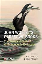 John Wolley's Garefowl Books: The Aukward Birth of Anthropogenic Extinction