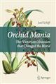 Orchid Mania: The Victorian Obsession that Changed the World