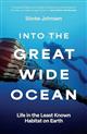 Into the Great Wide Ocean: Life in the Least Known Habitat on Earth