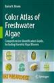 Color Atlas of Freshwater Algae: Comprehensive Identification Guide, Including Harmful Algal Blooms