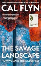 The Savage Landscape: How We Made the Wilderness
