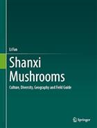 Shanxi Mushrooms: Culture, Diversity, Geography and Field Guide