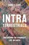 Intraterrestrials: Discovering the Strangest Life on Earth