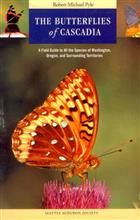 The Butterflies of Cascadia: A Field Guide to All the Species of Washington, Oregon, and Surrounding Territories