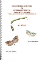 The Smaller Moths of Herefordshire & Worcestershire. Part 2: Tortricidae to Pterophoridae: An Atlas