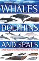 Whales, Dolphins and Seals: A Field Guide to the Marine Mammals of the World