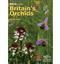 Britain's Orchids: A Guide to the identification and ecology of the wild orchids of Britain and Ireland