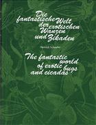 Die Fantastische Welt der exotischen Wanzen und Zikaden / The fantastic world of exotic bugs and cicadas