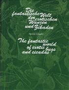 Die Fantastische Welt der exotischen Wanzen und Zikaden / The fantastic world of exotic bugs and cicadas