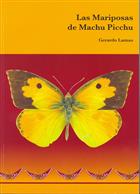 Las Mariposas de Machu Picchu: Guia Ilustrada de las Mariposas del Santuario Historico Machu Picchu Cuzco, Peru