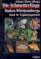 Die Schmetterlinge Baden-Wuerttembergs 10: Ergänzungsband